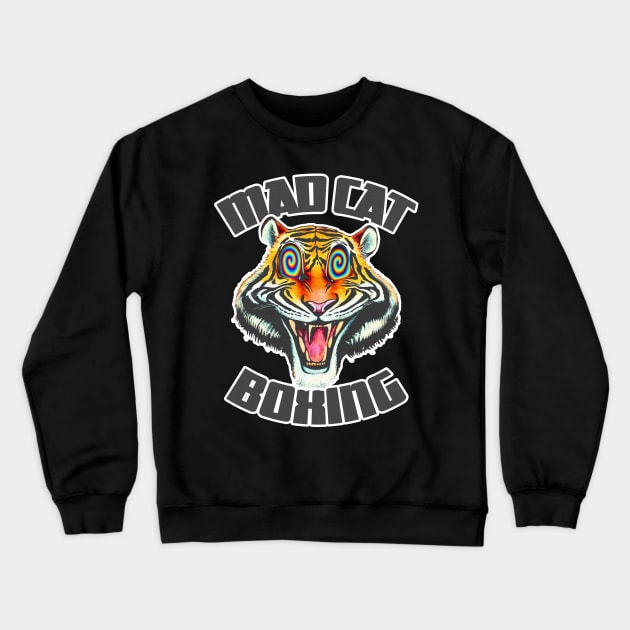 Mad Cat | Mad Cat Boxing | Mad Cat Boxing Club LSD | Angry Kitty | Raging Tiger Boxer Art & Design By Tyler Tilley (tiger picasso) Crewneck Sweatshirt by Tiger Picasso